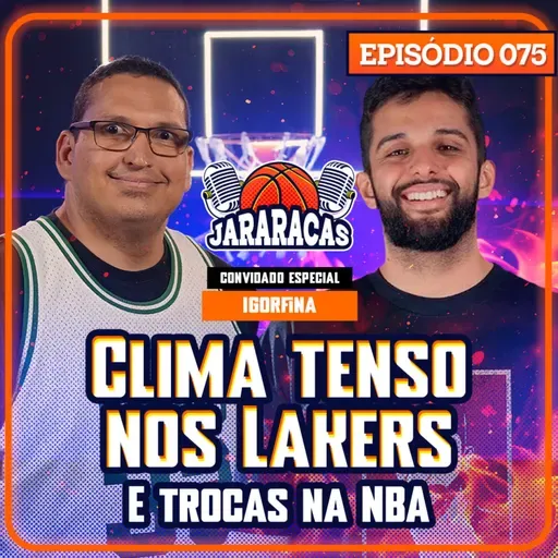 IGORFINA NO JARARACAS, LEBRON SOLTA O VERBO NOS LAKERS | JARARACAS #75