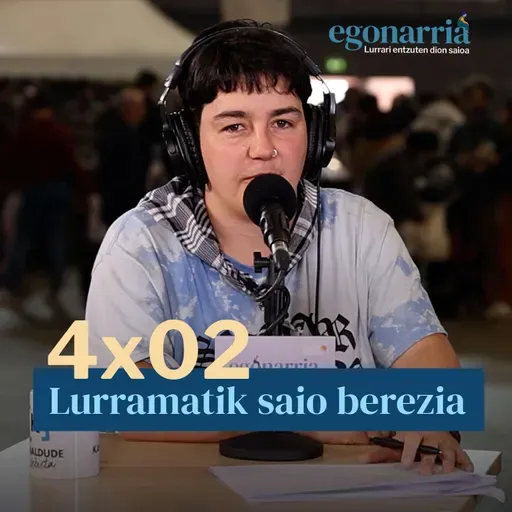 Egonarria 4x02: Lurramatik saio berezia