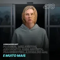 LoGGadoCast 478 - Pluribus, Aeroporto: Área Restrita, Frankenstein, Meu Ayrton, A Hora do Mal e muito mais