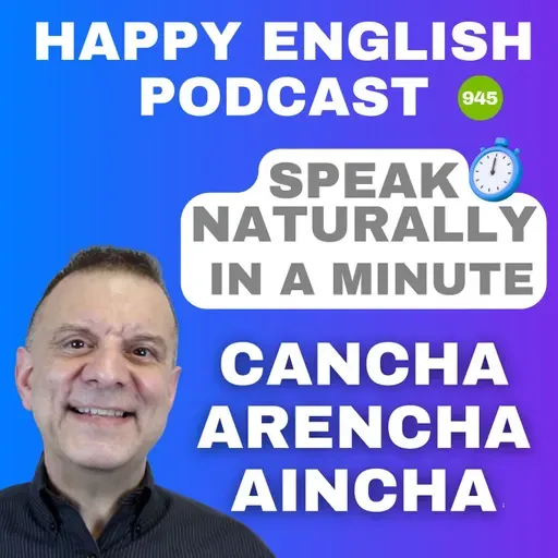 945 - Speak Naturally in a Minute | Happy English