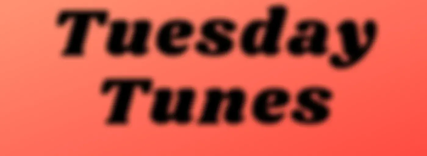 Tuesday Tunes