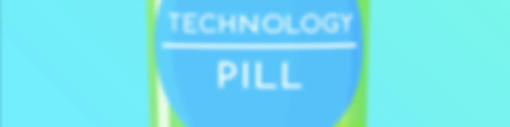 Technology Pill