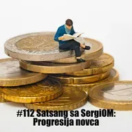 #112 Satsang sa SergiOM: Progresija novca