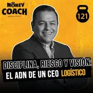 121 | Disciplina, riesgo y visión: el ADN de un CEO logístico - Eduardo Haros
