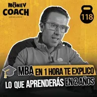 118 | 🎓 MBA en 1 hora te explico lo que aprenderás en 2 años