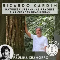 256 - Ricardo Cardim: Natureza urbana - as árvores e as cidades brasileiras