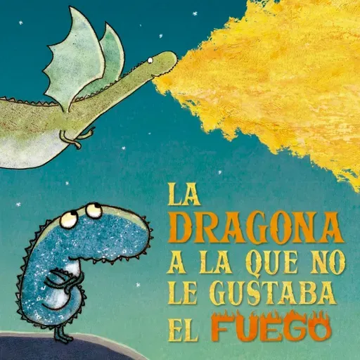 La dragona a la que no le gustaba el fuego