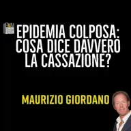 EPIDEMIA COLPOSA: COSA DICE DAVVERO LA CASSAZIONE? - MAURIZIO GIORDANO