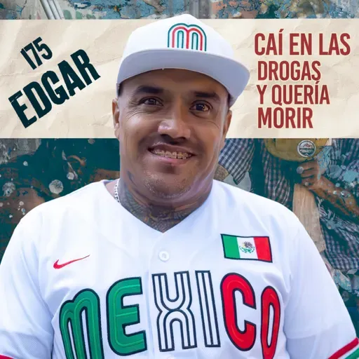 175. Mi Caída en la Drogas / Edgar / Quítate la máscara podcast