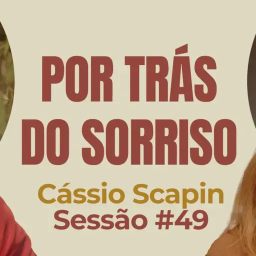 Por Trás do Sorriso com Cássio Scapin - Parece Terapia | Sessão #49
