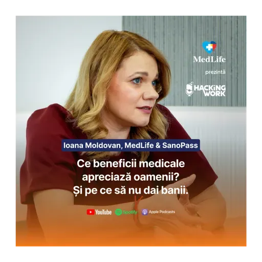 Ce beneficii medicale apreciază oamenii și pe ce să nu dai banii.. Ioana Moldovan, MedLife & Sanopass