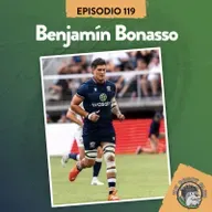 S8 Ep119: XV RUGBY CLUB #119 CON BENJAMÍN BONASSO