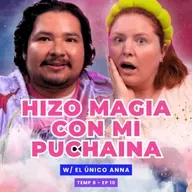 ¡Hizo Magia Con Mi Puchaina! 😭 Ft. ​⁠ - T8E10 #podcast #chismes