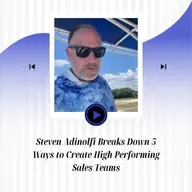 Steven Adinolfi Breaks Down 5 Ways to Create High Performing Sales Teams