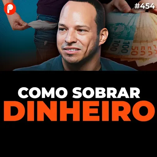 PrimoCast 454 | COMO GUARDAR DINHEIRO E ORGANIZAR SUAS FINANÇAS (Leanderson Reis - Grão)
