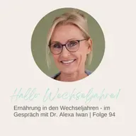 Ernährung in den Wechseljahren – im Gespräch mit Dr. Alexa Iwan | Folge 94