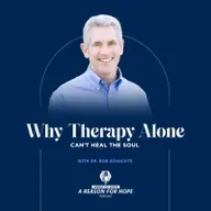 Why Therapy Alone Can’t Heal the Soul | Bob Schuchts Explains What's Missing