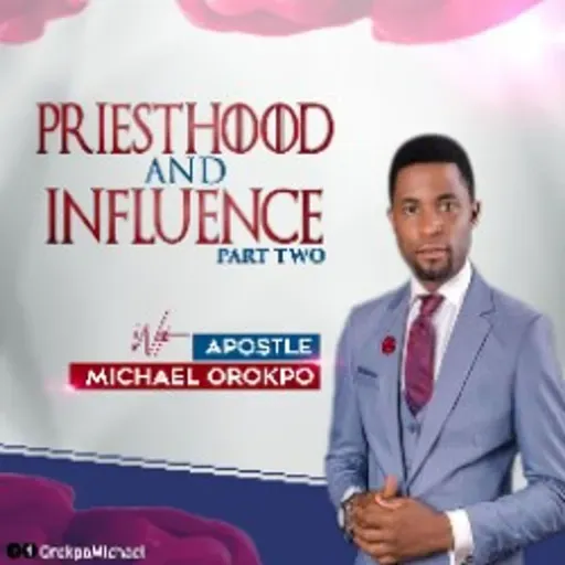 Priesthood and Influence Pt.2
