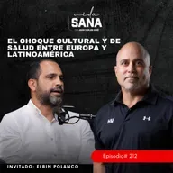 El Choque Cultural y de Salud entre Europa y Latinoamérica - Ep. 212