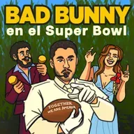 Ep 170 | Bad Bunny en el Super Bowl