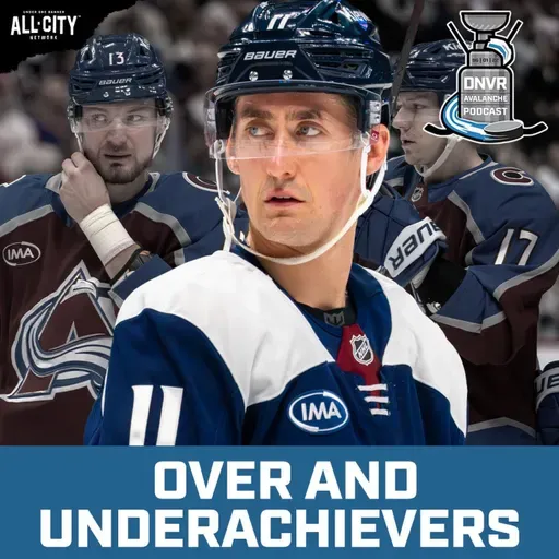 The over and underachievers of the Colorado Avalanche | DNVR Avalanche Podcast