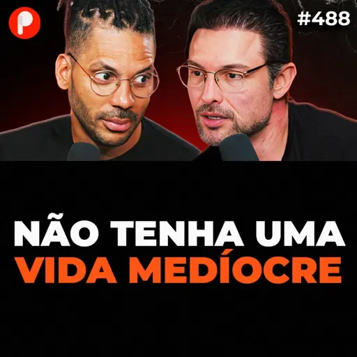 PrimoCast 488 | CORPO FRACO, MENTE FRACA E VIDA FRACA | COMO SAIR DA MEDIOCRIDADE (Joel Jota e Muzy)