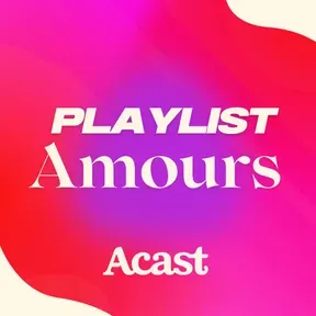 Playlists amours - les podcasts qui parlent de relations
