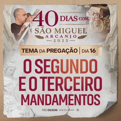 O segundo e o terceiro mandamentos | Pregação | 40 Dias com São Miguel Arcanjo 2025 | #16