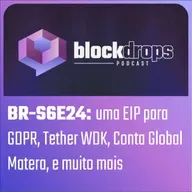 BR-S6E24: uma EIP para GDPR, Tether WDK, Conta Global Matera, e muito mais