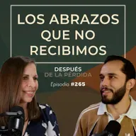 265) Los abrazos que no recibimos