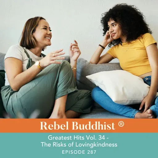 Greatest Hits Vol. 34 - The Risks of Lovingkindness