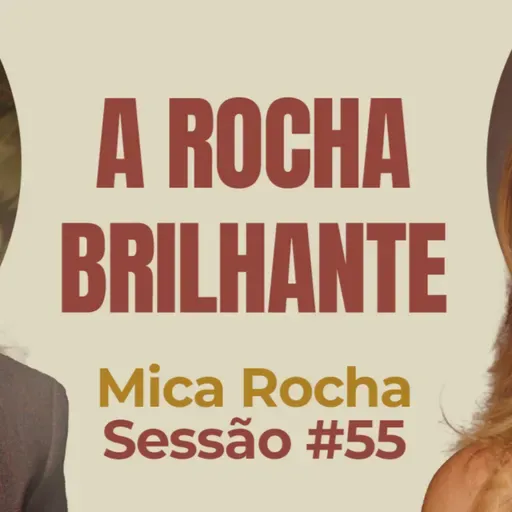 A Rocha Brilhante com Mica Rocha - Parece Terapia | Sessão #55
