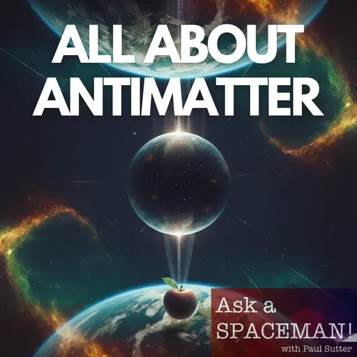 AaS! 265: Does Antimatter Fall Up?
