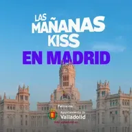 Las Mañanas KISS desde MADRID (09/05/2025)