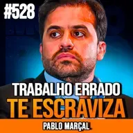 PABLO MARÇAL | SAIA DO SEU TRABALHO E MUDE DE VIDA | INSIGHTCAST #528