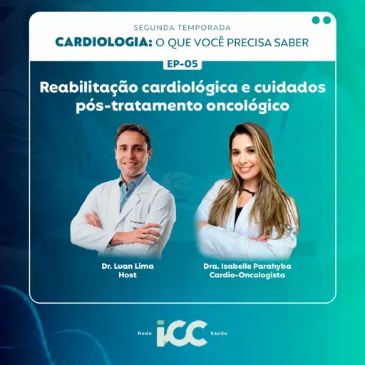 Ep 5 – Reabilitação cardiológica e cuidados pós-tratamento oncológico