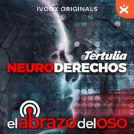 Neuroderechos - La Tertulia de El Abrazo del Oso - Episodio exclusivo para mecenas