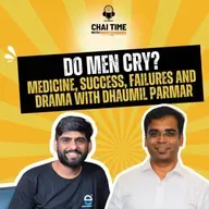 Do Men Cry? Medicine, Success, Failures and Drama with Dhaumil Parmar | Chaitime With Manthanbaba