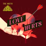 Love Hurts: The Moth Podcast