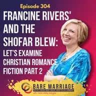 Episode 304: Francine Rivers' And the Shofar Blew Part 2: What Can We Learn from Christian Fiction?