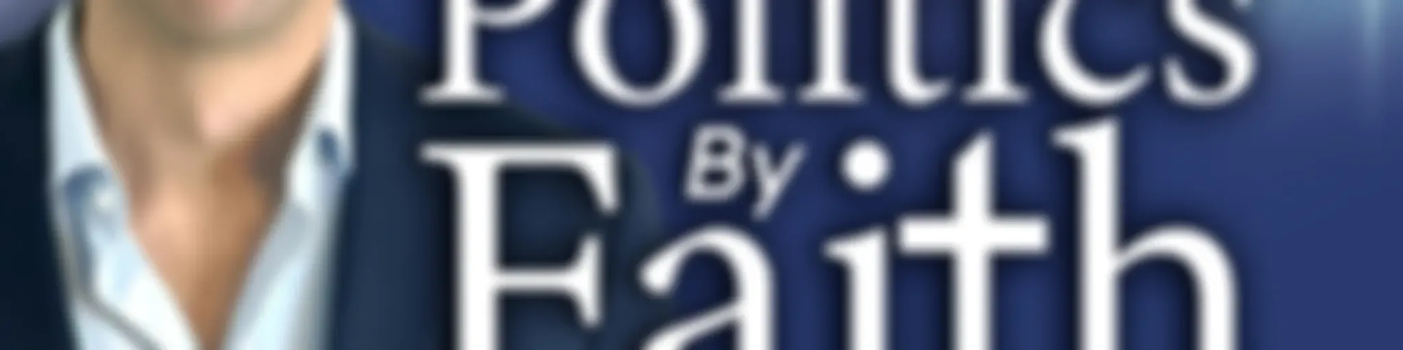 Politics By Faith w/Mike Slater