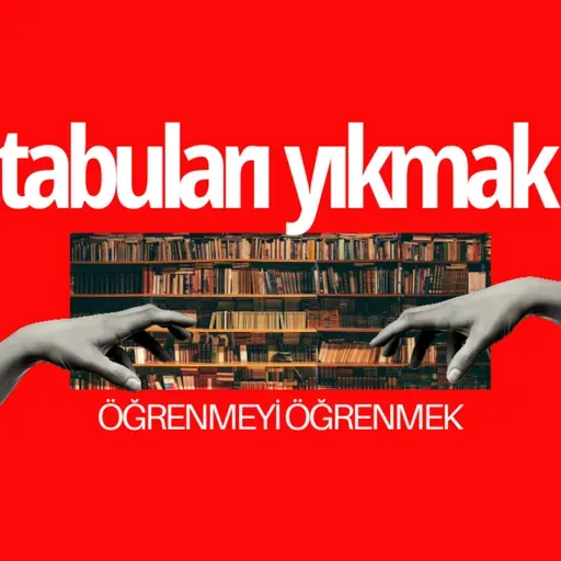 134 - Öğrenmeyi Öğrenmek Nedir? Tarkan Bulan ile doğru bilgiye ulaşma yolculuğu.