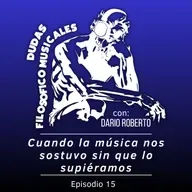Ep. 15 - “Cuando la música nos sostuvo sin que lo supiéramos”