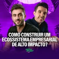 COMO CONSTRUIR UM ECOSSISTEMA DE ALTO IMPACTO? | João Brognoli