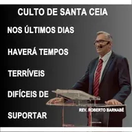Nos últimos dias haverá tempos terríveis difíceis de suportar - Rev. Roberto Barnabé