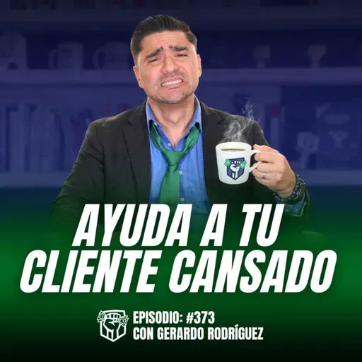 Tu cliente está cansado… y tú lo estás cansando más (así se vende hoy) Ep. 373