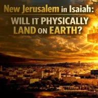 New Jerusalem in Isaiah: Will It Physically Land on Earth?