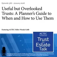 Useful but Overlooked Trusts: A Planner's Guide to When and How to Use Them