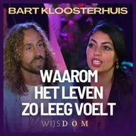 Je wordt niet gelukkig als dit ontbreekt - Bart Kloosterhuis | WijsDom Podcast