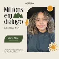 Mil Tons em Diálogo - Episódio #04 - Maria Alice